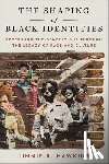 Hawkins, Jimmie R. - The Shaping of Black Identities: Redefining the Generations Through the Legacy of Race and Culture