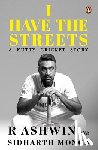 Monga, Ashwin, Monga, Sidharth - I Have the Streets
