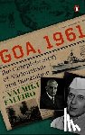 Faleiro, Valmiki - Goa, 1961: The Complete Story of Nationalism and Integration