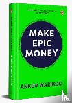 Warikoo, Ankur - Make Epic Money