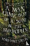 Adrianne Harun - A Man Came Out of a Door in the Mountain
