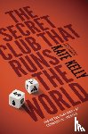Kelly, Kate - The Secret Club That Runs the World
