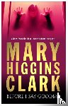 Clark, Mary Higgins - Before I Say Goodbye