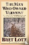 Lott, Bret - The Man Who Owned Vermont
