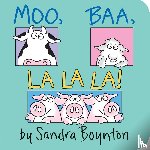 Boynton, Sandra - Moo, Baa, La La La!