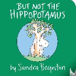 Boynton, Sandra - BUT NOT THE HIPPOPOTAMUS-BOARD