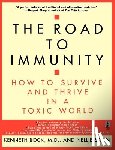 Bock, Kenneth Elliott - The Road to Immunity: How to Survive and Thrive in a Toxic World