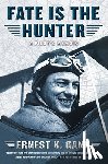Gann, Ernest K - Gann, E: Fate Is the Hunter