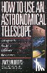 Muirden, James - How To Use An Astronomical Telescope