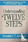 Gorski, Terence T. - UNDERSTANDING THE 12 STEPS FIR