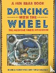 Bear, Sun, Wind, Wabun, Mulligan, Crysalis - Dancing with the Wheel