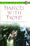 Gierach, John - Dances with Trout