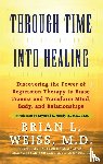 Weiss, Dr. Brian L., M.D. - Through Time into Healing