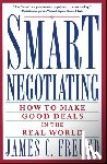 Freund, James C. - Smart Negotiating: How to Make Good Deals in the Real World