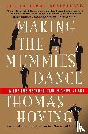 Hoving, Thomas - Making the Mummies Dance