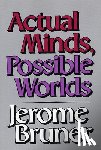 Bruner, Jerome - Actual Minds, Possible Worlds