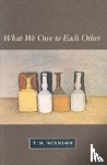 Scanlon, T. M. - What We Owe to Each Other