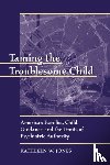 Jones, Kathleen W. - Taming the Troublesome Child