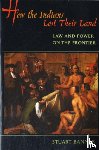 Banner, Stuart - How the Indians Lost Their Land