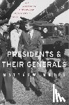 Moten, Matthew - Presidents and Their Generals