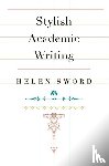 Sword, Helen - Stylish Academic Writing
