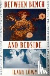Lowy, Ilana - Between Bench and Bedside