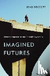 Beckert, Jens - Imagined Futures
