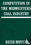 Moyer, Reed - Competition in the Midwestern Coal Industry
