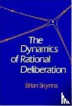 Skyrms, Brian - The Dynamics of Rational Deliberation