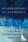 Calhoun, Craig, Gaonkar, Dilip Parameshwar, Taylor, Charles - Degenerations of Democracy