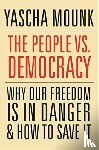 Mounk, Yascha - The People vs. Democracy