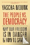 Mounk, Yascha - The People vs. Democracy