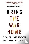 Belew, Kathleen - Bring the War Home