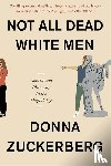 Zuckerberg, Donna - Not All Dead White Men