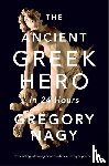 Nagy, Gregory - The Ancient Greek Hero in 24 Hours