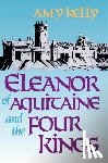 Kelly, Amy - Eleanor of Aquitaine and the Four Kings