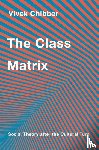 Chibber, Vivek - The Class Matrix