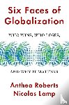 Roberts, Anthea, Lamp, Nicolas - Six Faces of Globalization