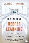 Mehta, Jal, Fine, Sarah - In Search of Deeper Learning