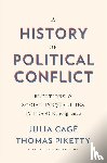 Cage, Julia, Piketty, Thomas - A History of Political Conflict