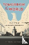 Wertheim, Stephen - Tomorrow, the World