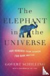 Schilling, Govert - The Elephant in the Universe