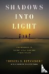 Betancourt, Theresa S. - Shadows into Light