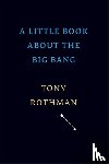 Rothman, Tony - A Little Book about the Big Bang