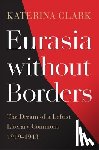 Clark, Katerina - Eurasia without Borders