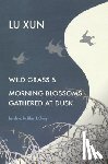Lu, Xun - Wild Grass and Morning Blossoms Gathered at Dusk