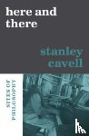 Cavell, Stanley - Here and There