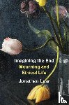 Lear, Jonathan - Imagining the End