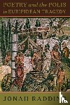 Radding, Jonah - Poetry and the Polis in Euripidean Tragedy