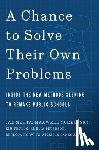 Mehta, Jal, Yurkofsky, Maxwell, Frumin, Kim, Peterson, Amelia - A Chance to Solve Their Own Problems